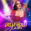 About Dilli Wali Ladki Song